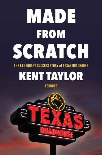 Made From Scratch: The Legendary Success Story of Texas Roadhouse (Hardcover) Adult Non-Fiction Happier Every Chapter   