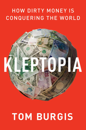 Kleptopia: How Dirty Money Is Conquering the World (Paperback) Adult Non-Fiction Happier Every Chapter   