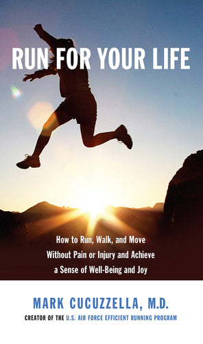 Run for Your Life: How to Run, Walk, and Move Without Pain or Injury and Achieve a Sense of Well-Being and Joy (Hardcover) Adult Non-Fiction Happier Every Chapter   
