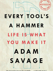 Every Tool's a Hammer: Life Is What You Make It (Paperback)