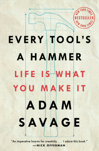 Every Tool's a Hammer: Life Is What You Make It (Paperback) Adult Non-Fiction Happier Every Chapter   