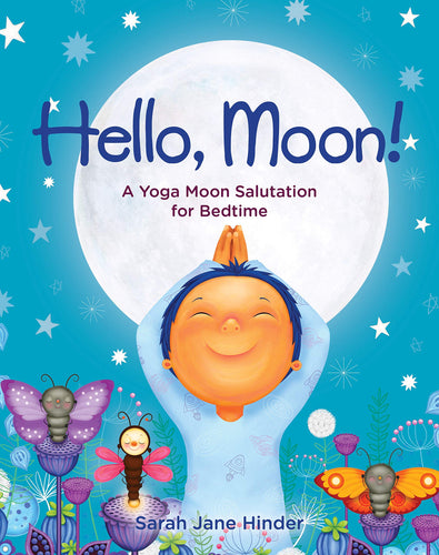 Hello, Moon!: A Yoga Moon Salutation for Bedtime (Hardcover) Children's Books Happier Every Chapter   