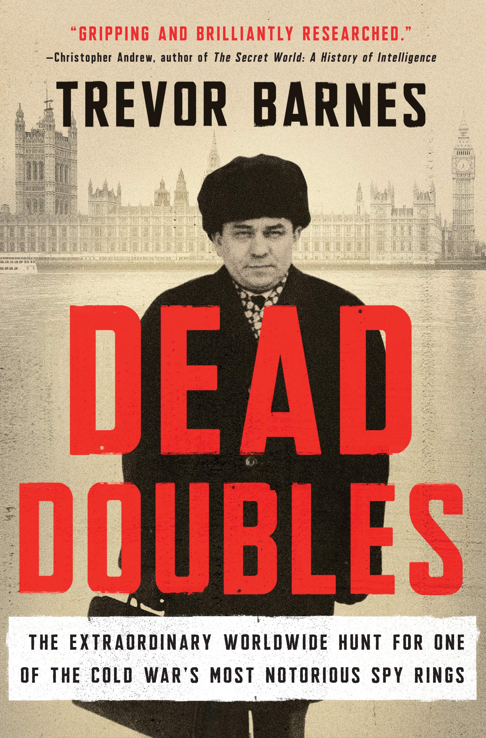 Dead Doubles: The Extraordinary Worldwide Hunt for One of the Cold War's Most Notorious Spy Rings (Hardcover)