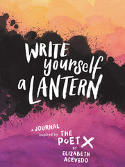 Write Yourself a Lantern: A Journal Inspired by The Poet X (Softcover)