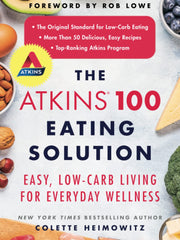 The Atkins 100 Eating Solution: Easy, Low-Carb Living for Everyday Wellness (Paperback)