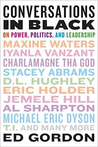 Conversations in Black: On Power, Politics, and Leadership (Hardcover) Adult Non-Fiction Happier Every Chapter   