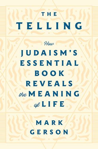 The Telling: How Judaism's Essential Book Reveals the Meaning of Life (Hardcover) Adult Non-Fiction Happier Every Chapter   