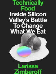 Technically Food: Inside Silicon Valley's Mission to Change What We Eat (Hardcover)