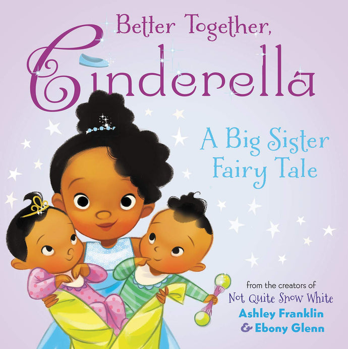 Better Together, Cinderella: A Big Sister Fairy Tale (Hardcover) Children's Books Happier Every Chapter   