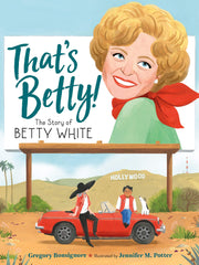 That's Betty!: The Story of Betty White (Who Did It First?)
