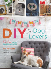 DIY for Dog Lovers: 36 Paw-some Canine Crafts (Softcover)