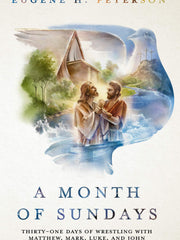 A Month of Sundays: Thirty-One Days of Wrestling with Matthew, Mark, Luke, and John (Hardcover)