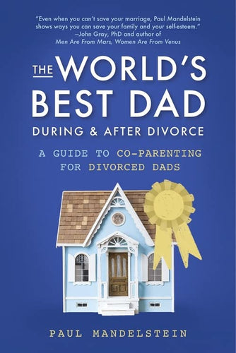 The World's Best Dad During and After Divorce: A Guide to Co-Parenting for Divorced Dads (Paperback) Adult Non-Fiction Happier Every Chapter   