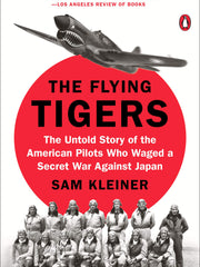 The Flying Tigers: The Untold Story of the American Pilots Who Waged a Secret War Against Japan (Paperback)