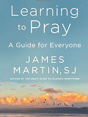 Learning to Pray: A Guide for Everyone (Hardcover)