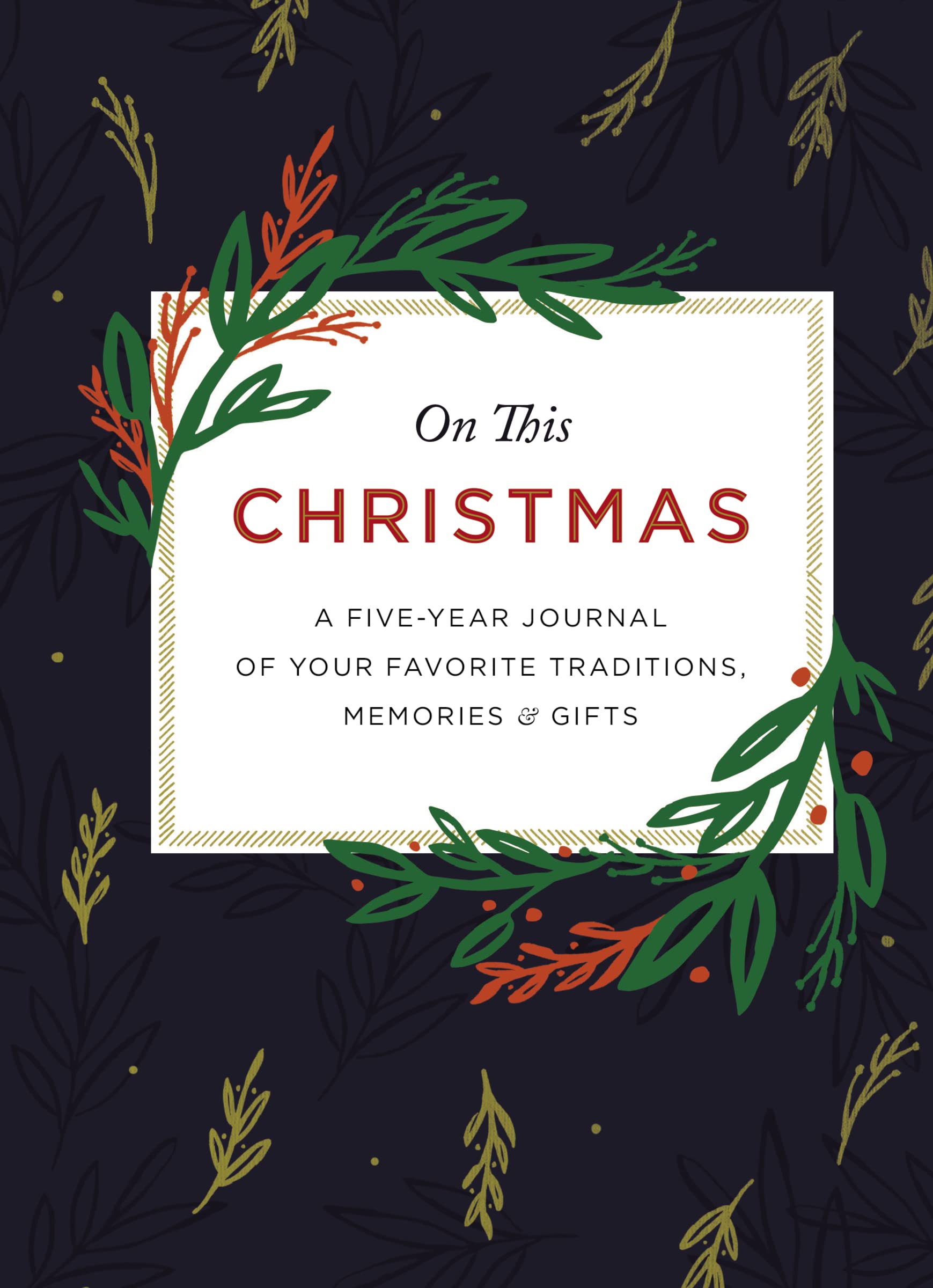 On This Christmas: A Five-Year Journal of Your Favorite Traditions, Memories, and Gifts (Hardcover)