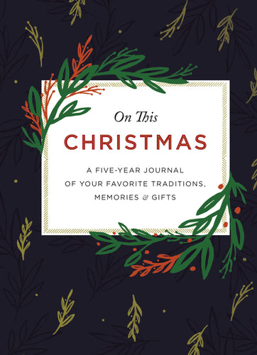 On This Christmas: A Five-Year Journal of Your Favorite Traditions, Memories, and Gifts (Hardcover) Adult Non-Fiction Happier Every Chapter   