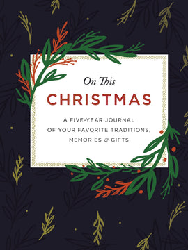 On This Christmas: A Five-Year Journal of Your Favorite Traditions, Memories, and Gifts (Hardcover)