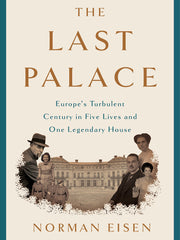 The Last Palace: Europe's Turbulent Century in Five Lives and One Legendary House (Hardcover)