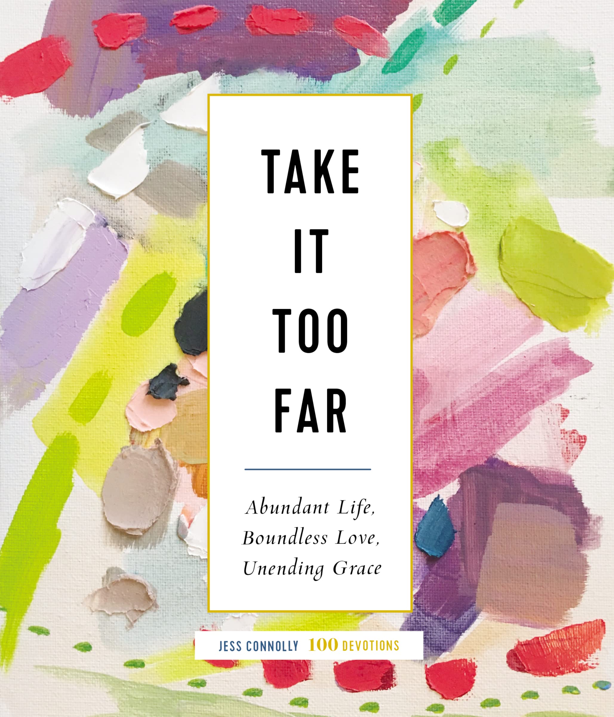 Take It Too Far: 100 Devotions (Hardcover)