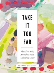 Take It Too Far: 100 Devotions (Hardcover)