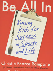Be All In: Raising Kids for Success in Sports and Life (Hardcover)