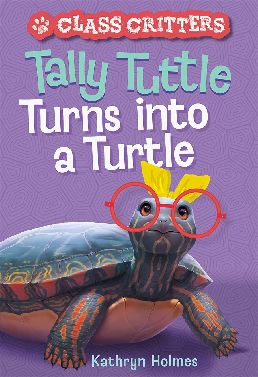 Tally Tuttle Turns into a Turtle (Class Critters, Bk. 1)