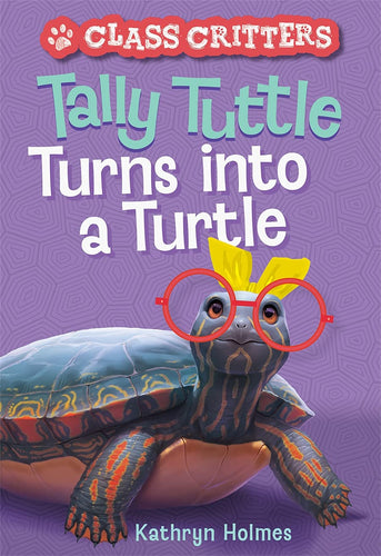 Tally Tuttle Turns into a Turtle (Class Critters, Bk. 1) Children's Books Happier Every Chapter   