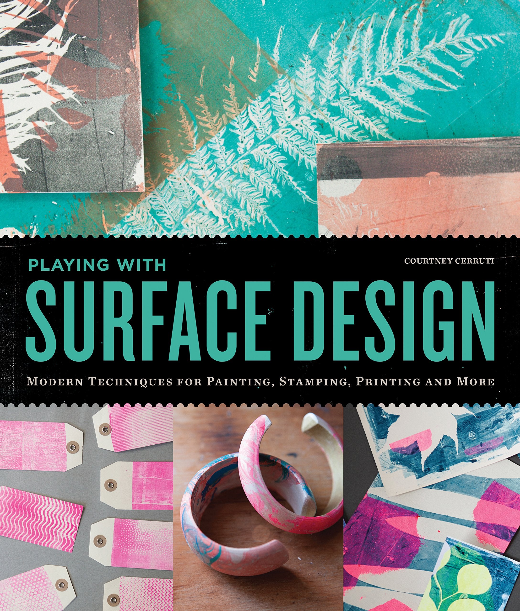 Playing with Surface Design: Modern Techniques for Painting, Stamping, Printing and More (Paperback)