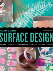 Playing with Surface Design: Modern Techniques for Painting, Stamping, Printing and More (Paperback)