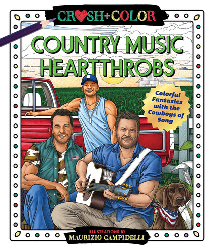 Country Music Heartthrobs: Colorful Fantasies with the Cowboys of Song (Crush + Color) (Paperback) Adult Non-Fiction Happier Every Chapter   