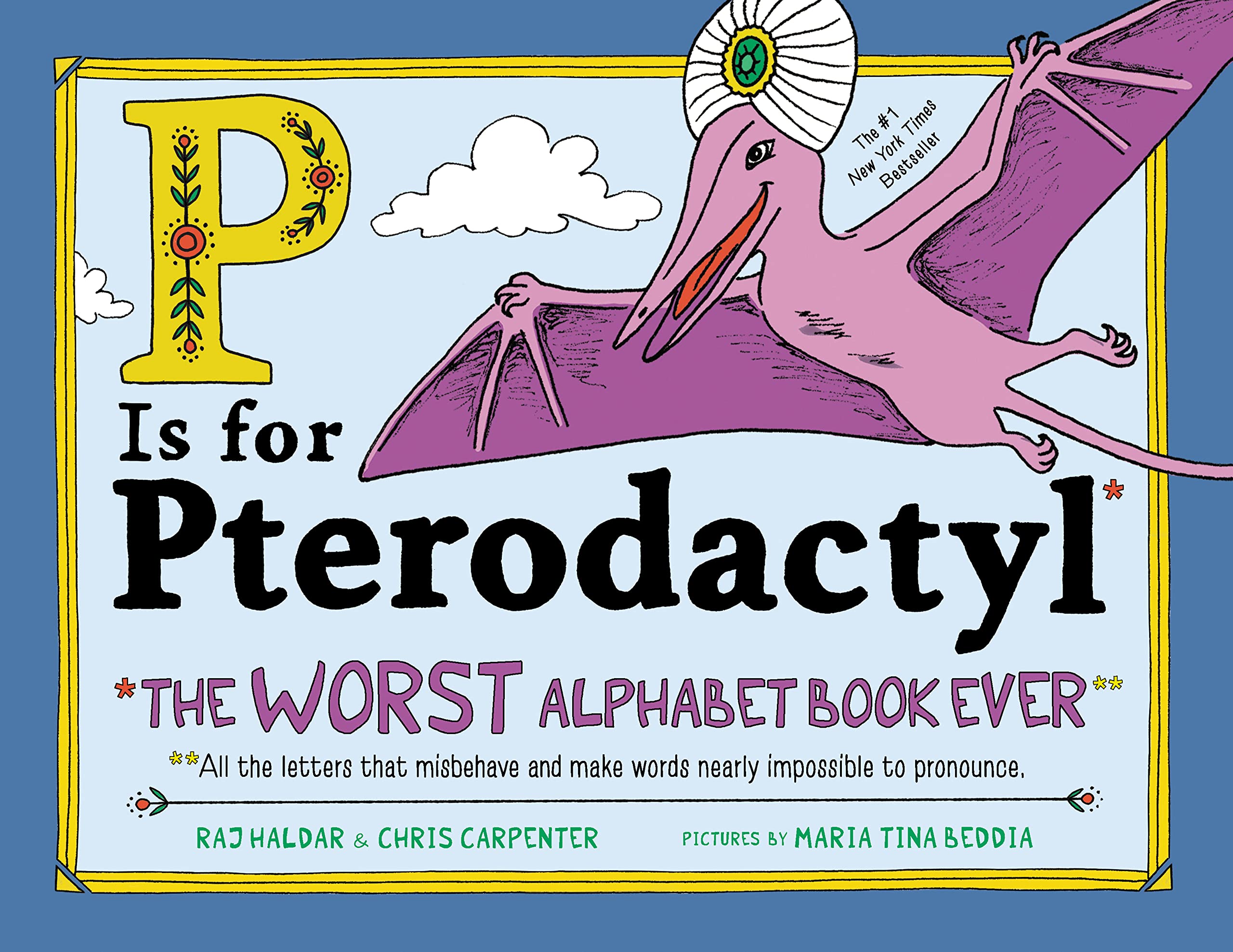 P Is for Pterodactyl: The Worst Alphabet Book Ever (Hardcover)