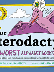 P Is for Pterodactyl: The Worst Alphabet Book Ever (Hardcover)