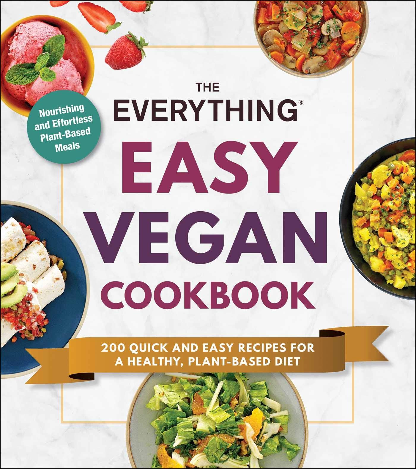 Easy Vegan Cookbook: 200 Quick and Easy Recipes for a Healthy, Plant-Based Diet (The Everything) (Softcover)