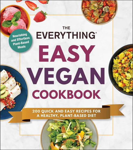 Easy Vegan Cookbook: 200 Quick and Easy Recipes for a Healthy, Plant-Based Diet (The Everything) (Softcover) Adult Non-Fiction Happier Every Chapter   