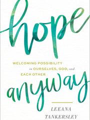 Hope Anyway: Welcoming Possibility in Ourselves, God, and Each Other (Hardcover)