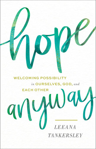 Hope Anyway: Welcoming Possibility in Ourselves, God, and Each Other (Hardcover) Adult Non-Fiction Happier Every Chapter   