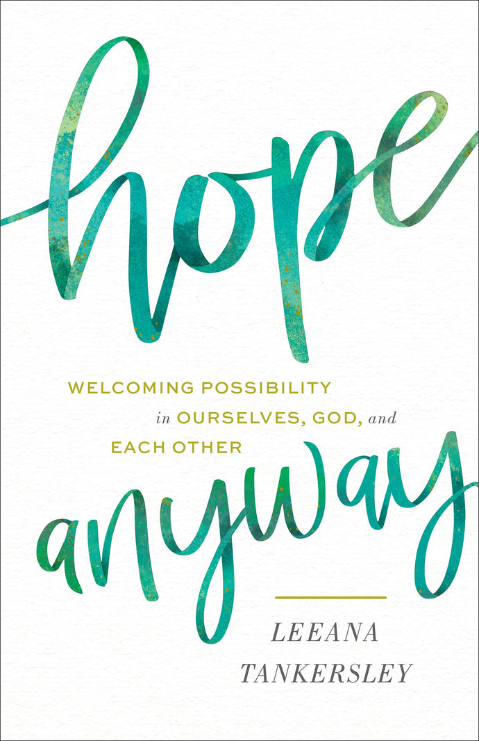 Hope Anyway: Welcoming Possibility in Ourselves, God, and Each Other (Hardcover) Adult Non-Fiction Happier Every Chapter   