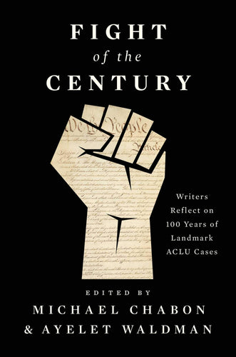 Fight of the Century: Writers Reflect on 100 Years of Landmark ACLU Cases (Hardcover) Adult Non-Fiction Happier Every Chapter   