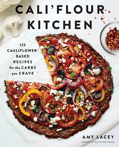 Cali'flour Kitchen - 125 Cauliflower-Based Recipes for the Carbs you Crave (Softcover) Adult Non-Fiction Happier Every Chapter   