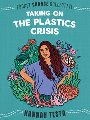 Taking on the Plastics Crisis (Pocket Change Collective) (Paperback)