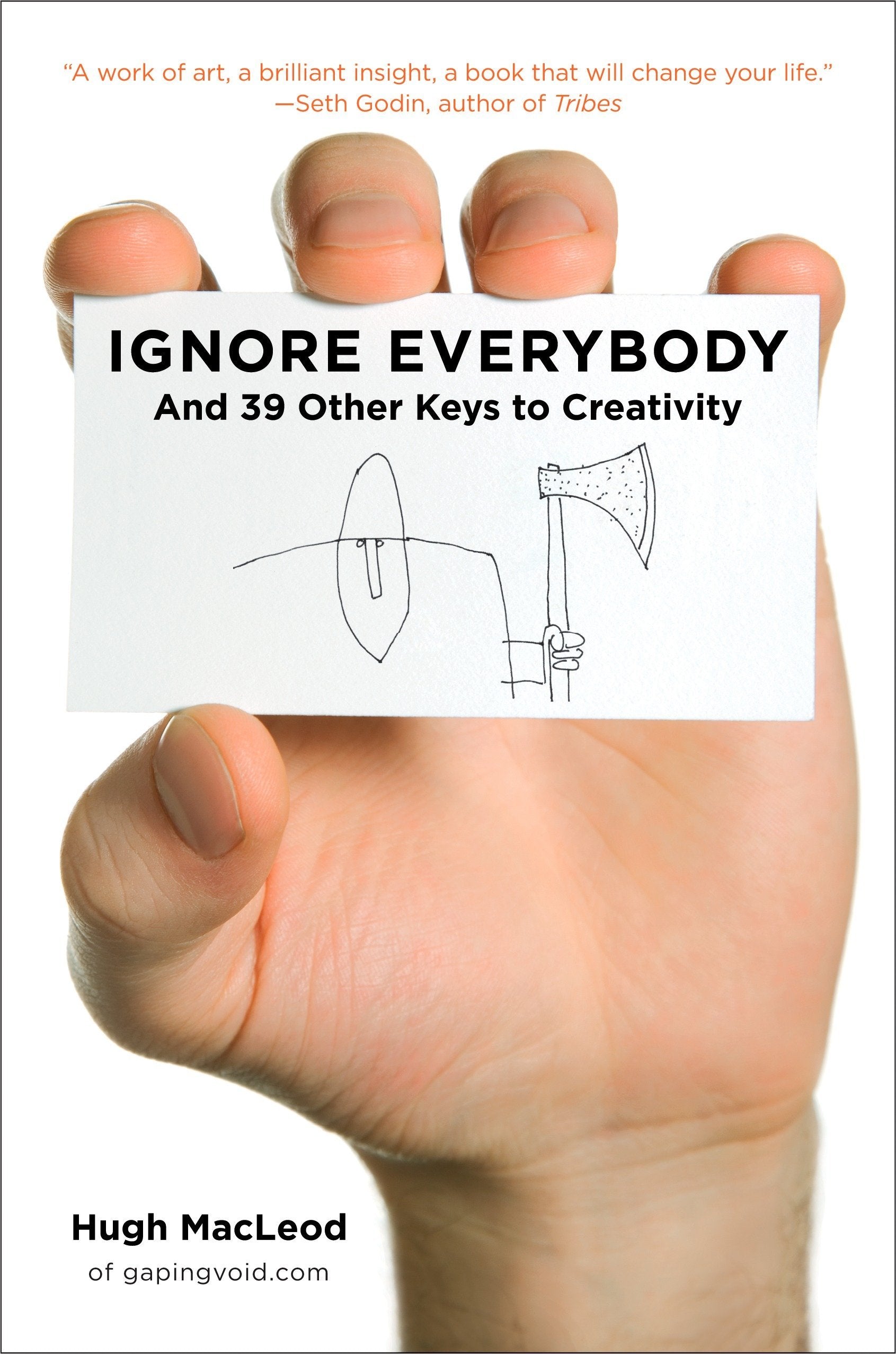 Ignore Everybody And 39 Other Keys To Creativity (Hardcover)