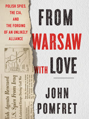 From Warsaw with Love: Polish Spies, the CIA, and the Forging of an Unlikely Alliance (Hardcover)