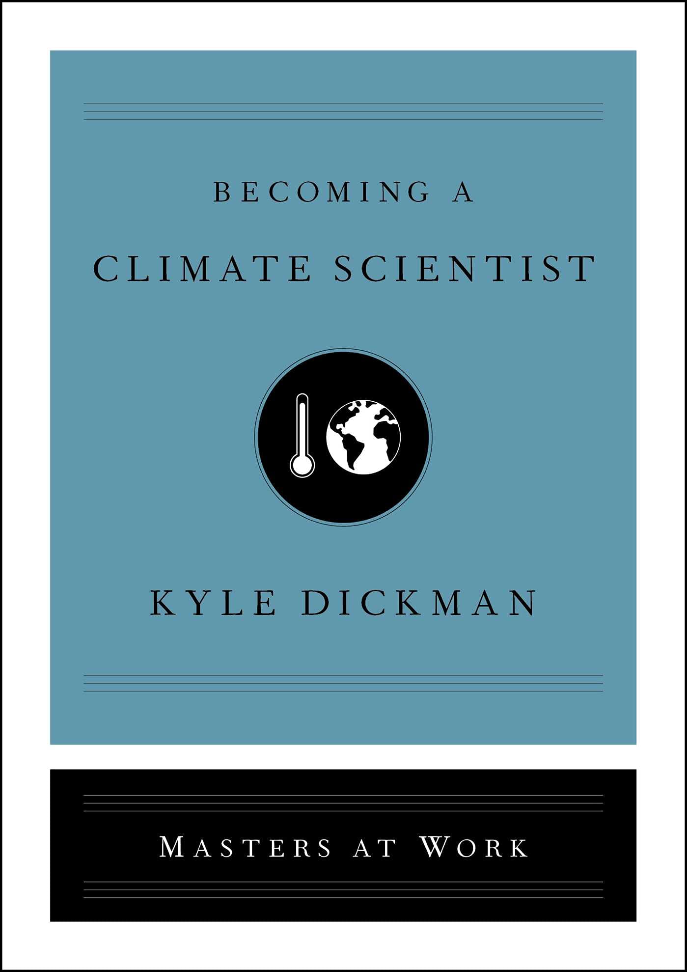 Becoming a Climate Scientist (Masters at Work) (Hardcover)