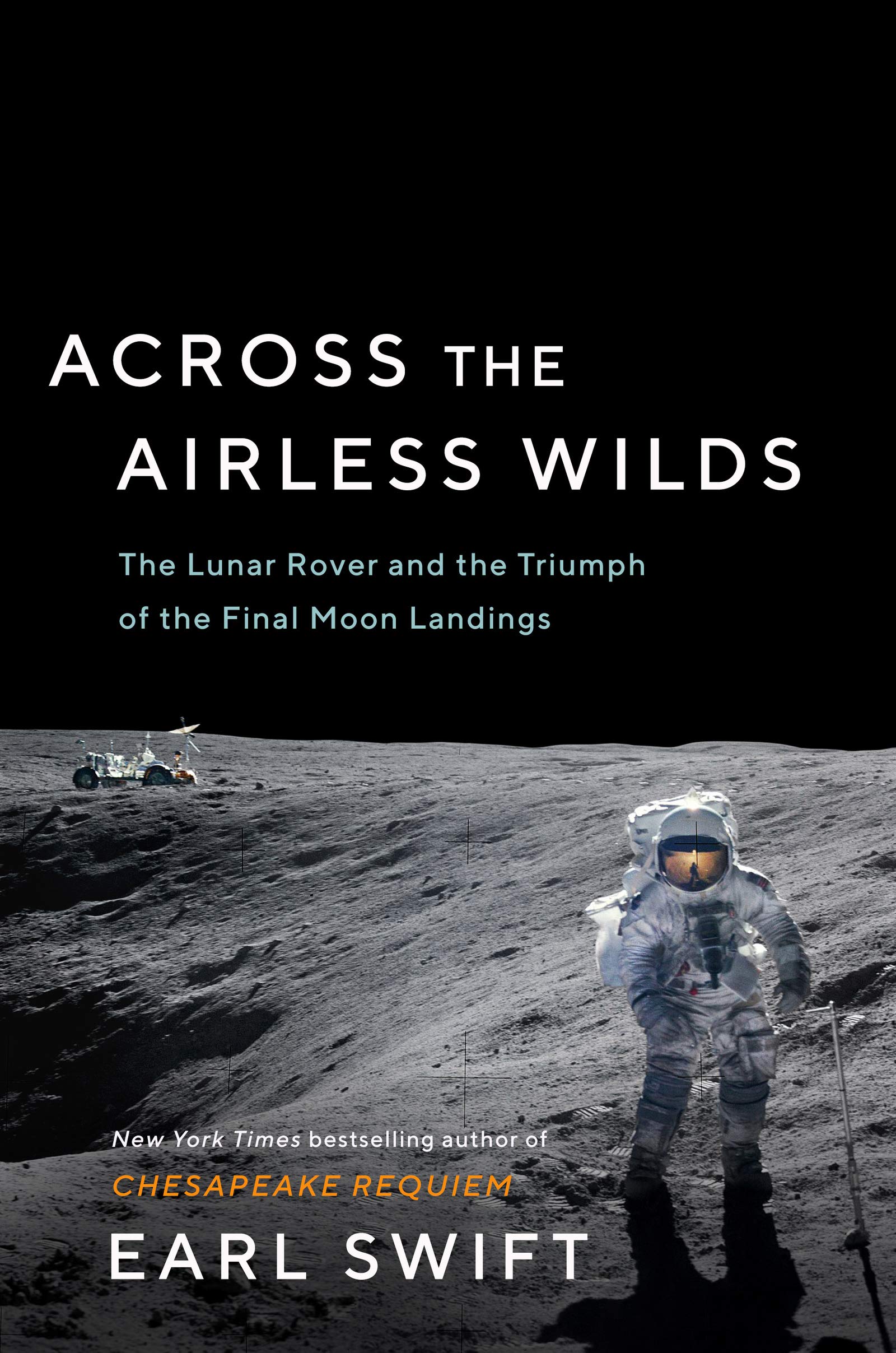 Across the Airless Wilds: The Lunar Rover and the Triumph of the Final Moon Landings (Hardcover)