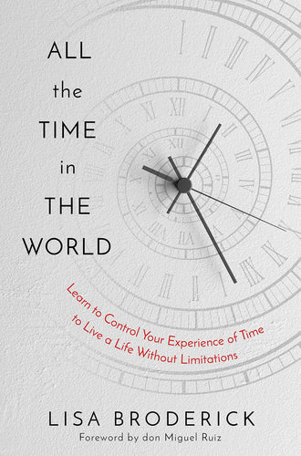 All the Time in the World: Learn to Control Your Experience of Time to Live a Life Without Limitations (Hardcover) Adult Non-Fiction Happier Every Chapter   