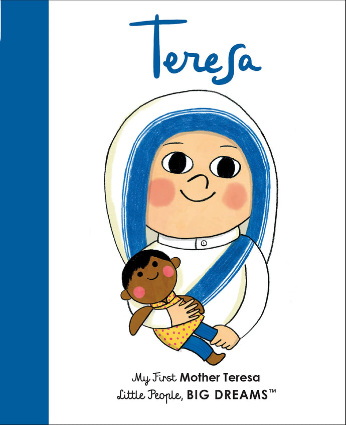 Mother Teresa (My First Little People, Big Dreams) Children's Books Happier Every Chapter   