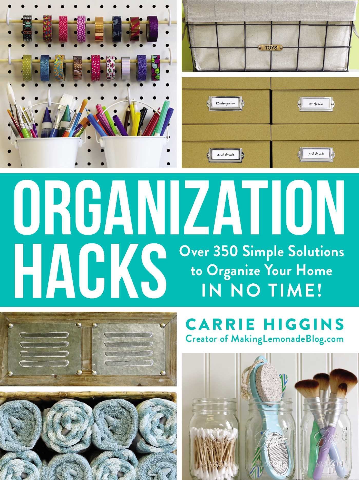 Organization Hacks: Over 350 Simple Solutions to Organize Your Home in No Time! (Paperback)