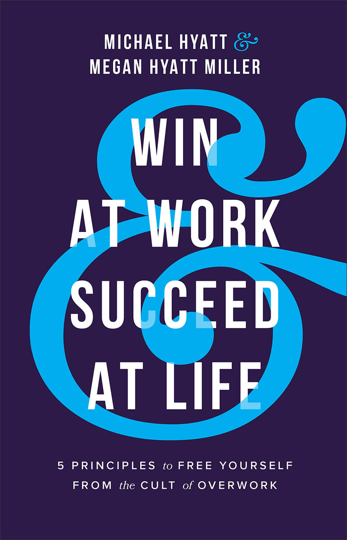 Win at Work and Succeed at Life: 5 Principles to Free Yourself from the Cult of Overwork (Hardcover) Adult Non-Fiction Happier Every Chapter   