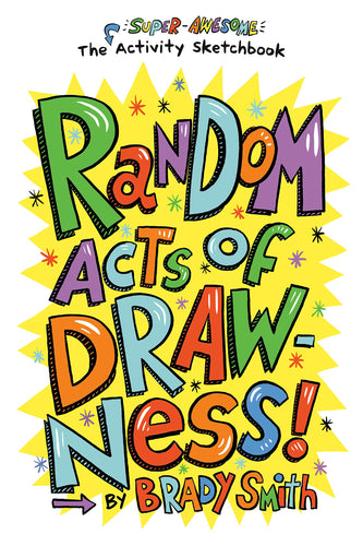 Random Acts of Drawness!: The Super-Awesome Activity Sketchbook (Paperback) Children's Books Happier Every Chapter   